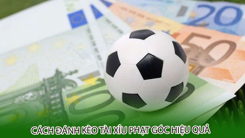 Cách đánh kèo tài xỉu phạt góc hiệu quả