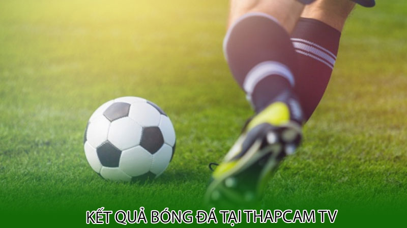 Kết quả bóng đá tại Thapcam tv