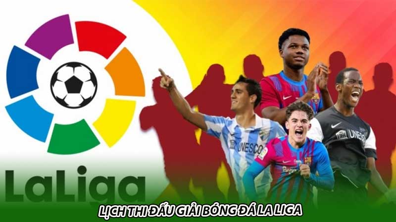 Lịch thi đấu Giải bóng đá La Liga