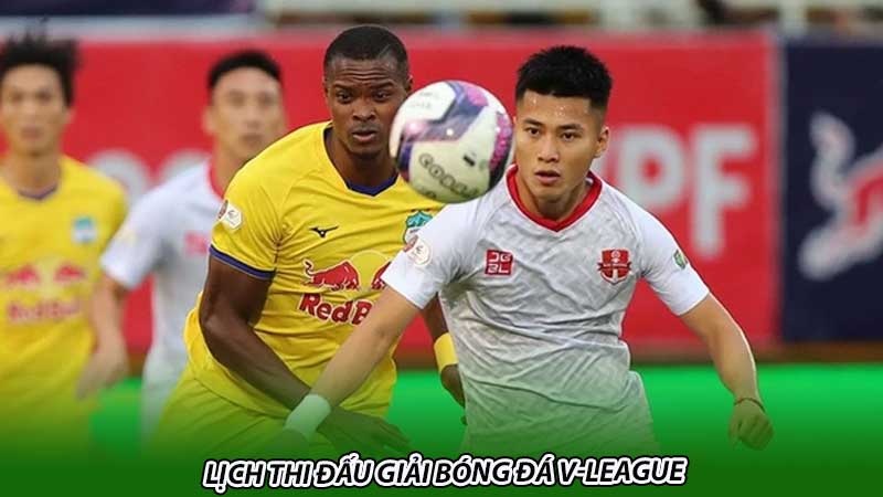 Lịch thi đấu giải bóng đá V-League